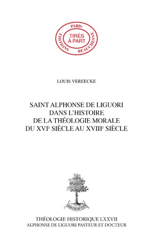 SAINT ALPHONSE DE LIGUORI DANS L'HISTOIRE DE LA THÉOLOGIE MORALE DU XVIÈ SIÈCLE AU XVIIIÈ SIÈCLE